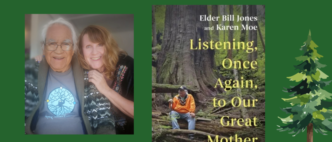 Join us for the launch of Listening Once Again to our Great Mother by Elder Bill Jones and Karen Moe! images of the authors and book cover with trees